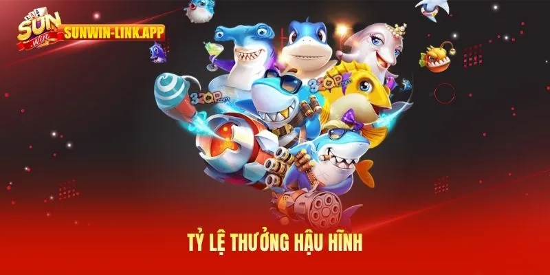 Tỷ lệ thưởng hậu hĩnh